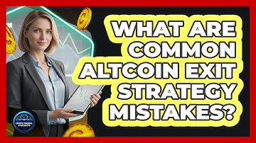 What Are Common Altcoin Exit Strategy Mistakes?