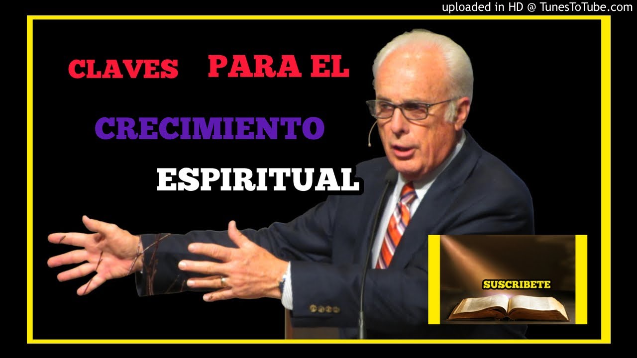 CLAVES PARA El CRECIMIENTO ESPIRITUAL PREDiCAS DEL PASTOR JHON Macarthur 2020