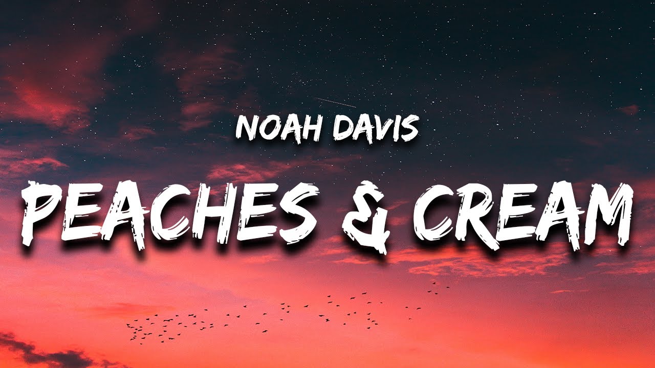 Noah Davis   Peaches  Cream Lyrics