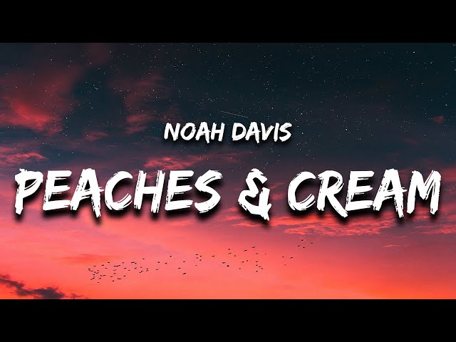 Noah Davis - Peaches & Cream (Lyrics) class=