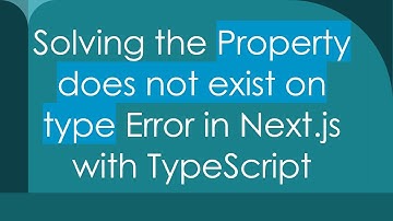 Solving the Property does not exist on type Error in Next.js with TypeScript