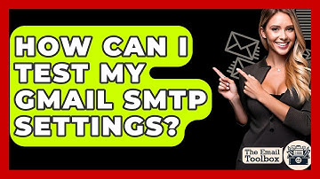 How Can I Test My Gmail SMTP Settings? - TheEmailToolbox.com