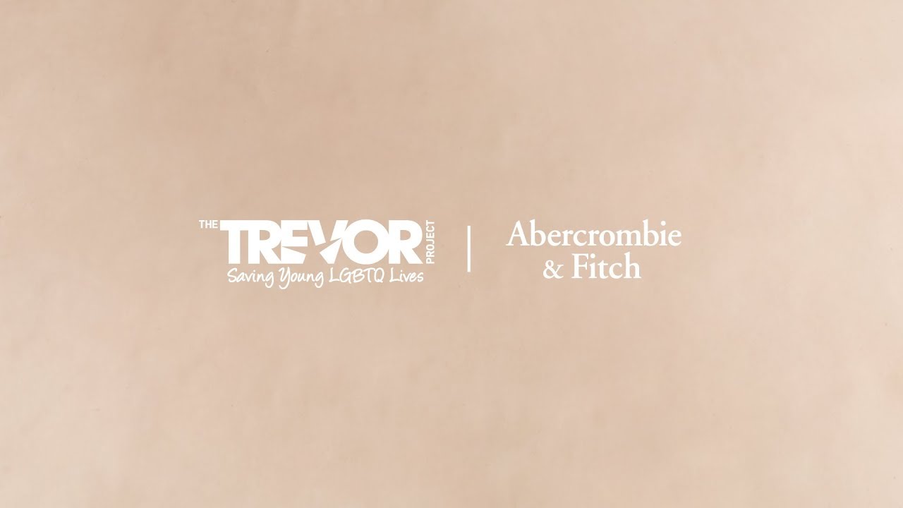 Abercrombie & Fitch x The Trevor Project YouTube