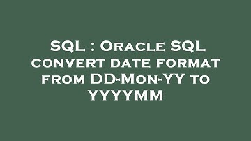 SQL : Oracle SQL convert date format from DD-Mon-YY to YYYYMM