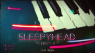 Sleepyhead by Passion Pit but it's lofi