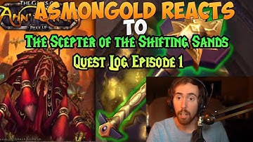 Asmongold Reacts to The Scepter of the Shifting Sands [1/3] Quest Log Episode 1 (With Twitch Chat)