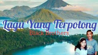 Black Brothers ~ Lagu Yang Terpotong