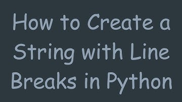 How to Create a String with Line Breaks in Python