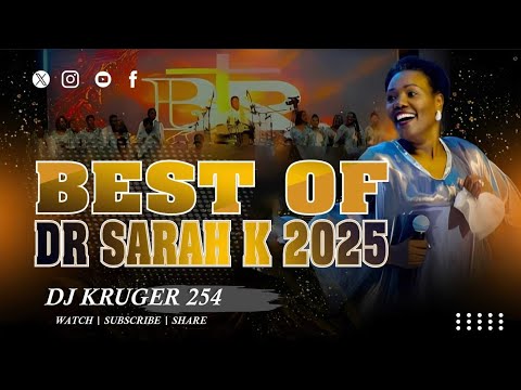 BEST OF DR SARAH K MIX 2025 DJ KRUGER 254 Gacumbiri Drsarahk Swahiligospel