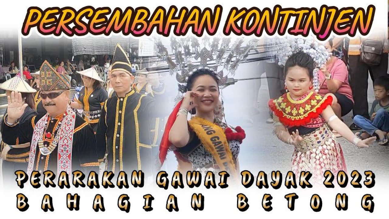 PERSEMBAHAN KONTINJEN PERARAKAN GAWAI DAYAK BAHAGIAN BETONG 10 JUN 2023