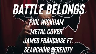Battle Belongs - Phil Wickham (Metal Cover - Searching Serenity \u0026 James Franchise)