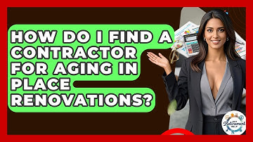 How Do I Find A Contractor For Aging In Place Renovations? - Get Retirement Help