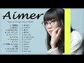 Aimer PLAYLIST All Aimer Updated Song 25 02 2022 Best Songs Of Aimer 残響散歌 朝が来る 星の消えた夜に Aimer PLAYLIST All Aimer Updated Song 25 02 2022 Best Songs Of Aimer 残響散歌 朝が来る 星の消えた夜に