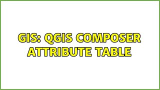 GIS: Qgis composer attribute table