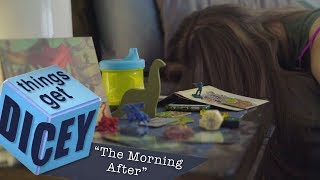 The Morning After Things Get Dicey