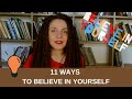 11 WAYS TO BELIEVE IN YOURSELF