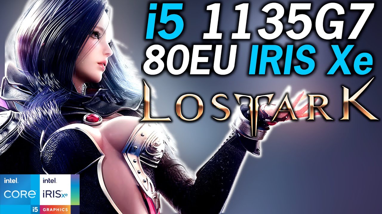 Lost Ark - Intel i5-1135G7 Tiger Lake Xe Graphics Performance
