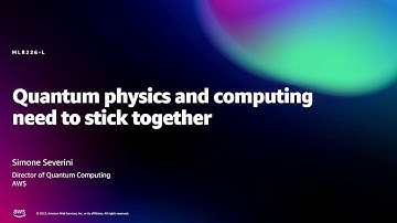 Amazon re:MARS 2022 - Quantum physics and computing need to stick together (MLR226-L)