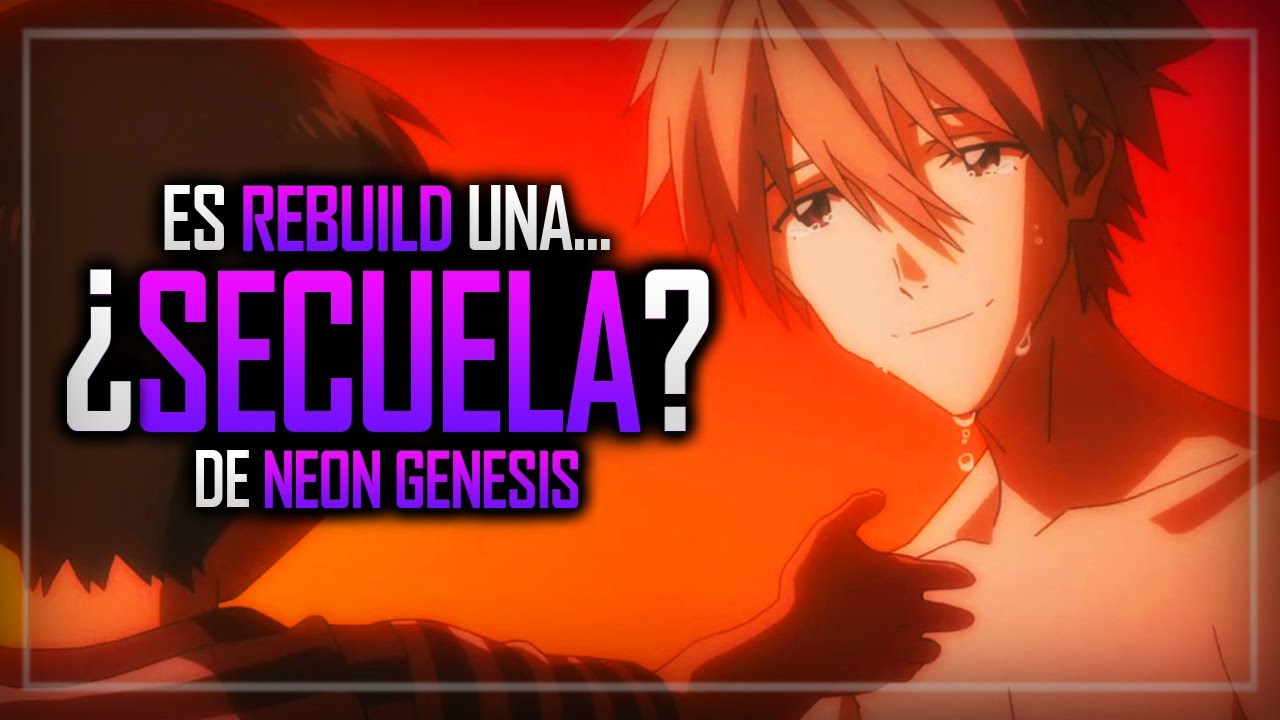 ¿LOS REBUILD SON CONTINUACIÓN DE NEON GENESIS EVANGELION? SI Y A LA VEZ… ¿NO? | El Sótano de Alex