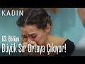 Büyük sır ortaya çıkıyor! - Kadın 63. Bölüm