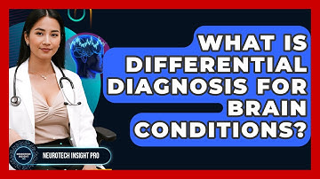 What Is Differential Diagnosis For Brain Conditions? - Neurotech Insight Pro