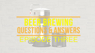 Beer Brewing Questions And Answers Part 3