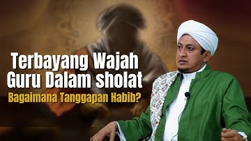 Terbayang Guru Dalam Shalat -  Habib Hasan Bin Ismail Al Muhdor
