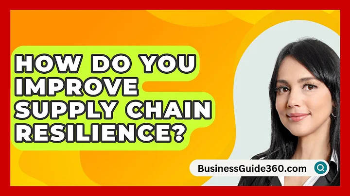 How Do You Improve Supply Chain Resilience? - BusinessGuide360.com
