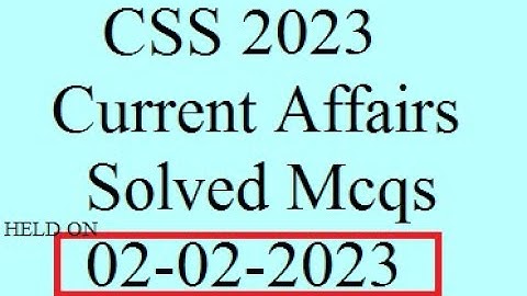 Current Affairs Solved Mcqs CSS 2023 | Today CSS Current Affairs Solved Mcqs with Answers 2023 paper