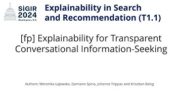 SIGIR 2024 T1.1 [fp] Explainability for Transparent Conversational Information-Seeking