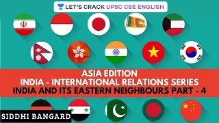 India and its Eastern Neighbours Part - 4 | India - International Relations Series | UPSC 2020 screenshot 3