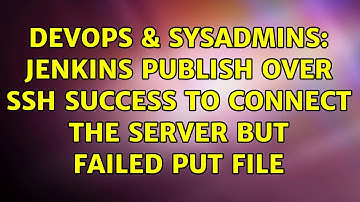 DevOps & SysAdmins: Jenkins publish over ssh success to connect the server but failed put file