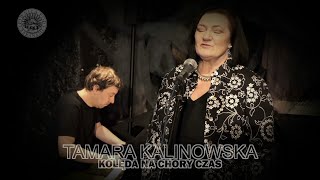 TAMARA KALINOWSKA / KOLĘDA NA CHORY CZAS