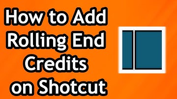 How to Add Rolling End Credits on Shotcut - Full Guide
