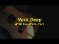 Neck Deep - Wish You Were Here (Lyrics)