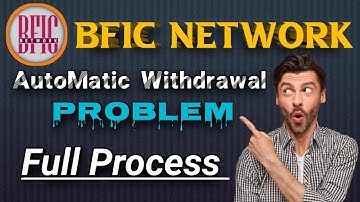 BFIC Network || Automatic Withdrawal Problem || Full Process