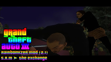 GTA 3 - (Rainbomizer Mod) [2.1] - S.A.M ➤ The Exchange