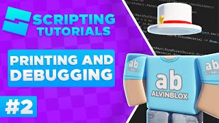 How To Script On Roblox - 2 (Print and Debugging)