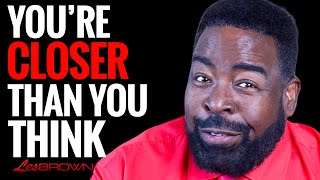 11 Signs You're Ready for a Breakthrough | Les Brown
