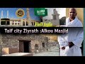 Taif Ziyarat 🕌 | Masjid Abdullah ibn Abbas, Addas, Alkou & Grape Orchard | ताइफ़ ज़ियारत ❤️ सफर