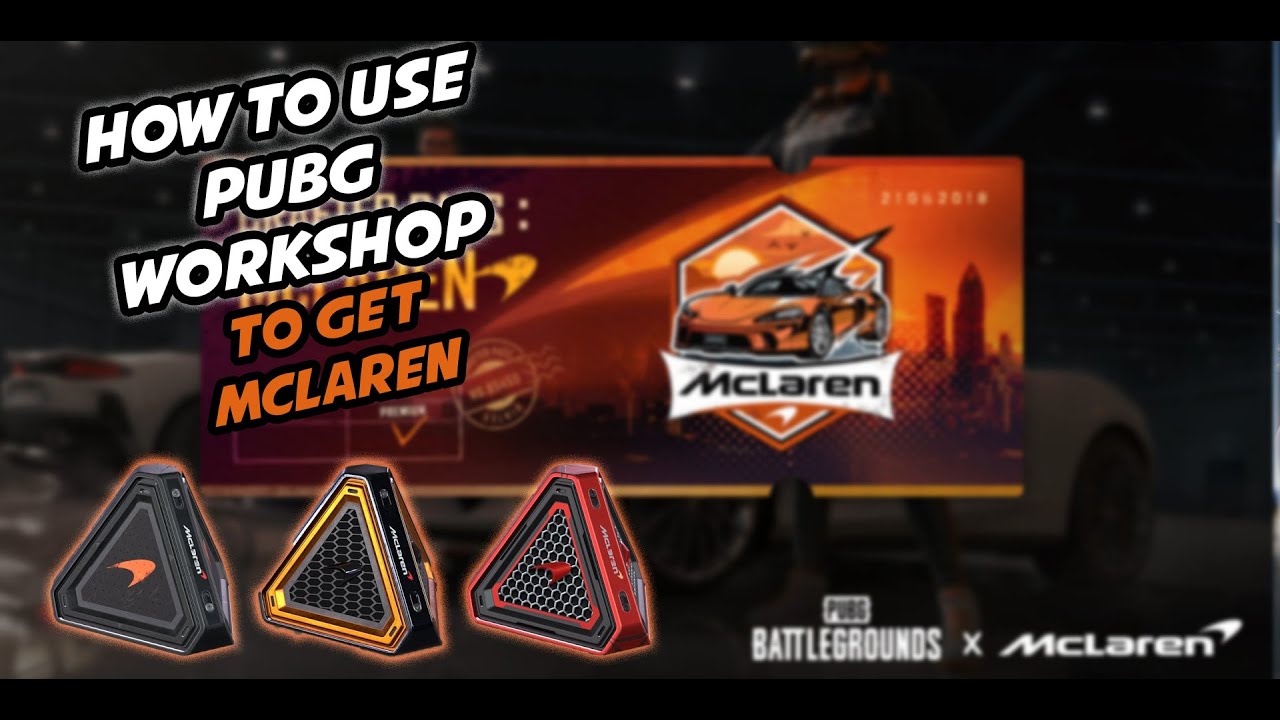 How To Use Workshop On PUBG How To Attain The McLaren Skins Explained YouTube