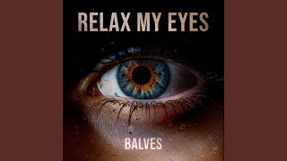 Relax My Eyes