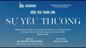 Mục sư: Nguyễn Hùng Dũng. Chủ đề: Sự Yêu Thương Bông Trái Thánh Linh.
