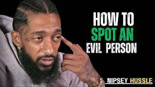 🔥 Don’t Get Fooled: 5 Signs You’re Dealing With An Evil Person | NIPSEY HUSSLE Update
