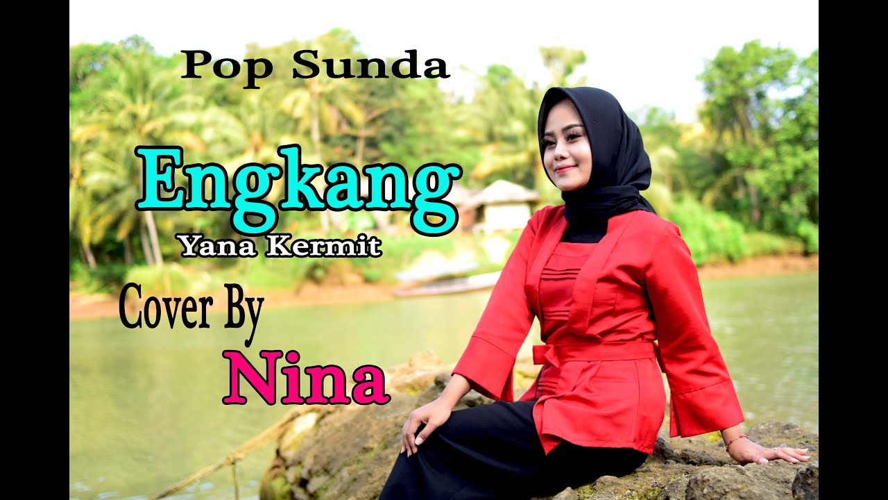 ENGKANG/Neneng (Yana Kermit) - NINA (Pop Sunda Cover) - YouTube Music