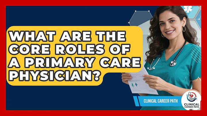 What Are The Core Roles Of A Primary Care Physician? - Clinical Career Path