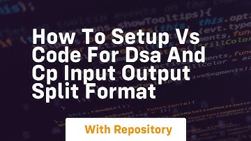 how to setup vs code for dsa and cp input output split format