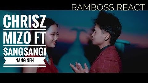 Chrisz Mizo ft Sangsangi - Nang Nen // RamBoss React