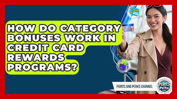 How Do Category Bonuses Work in Credit Card Rewards Programs? | Points and Perks Channel News