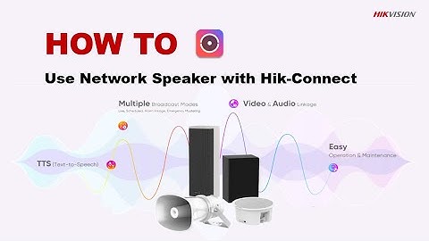 How to Use Network Speaker with Hik Connect